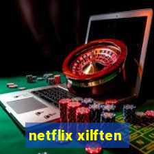 netflix xilften